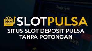 Slot Online Terlengkap Deposit Pulsa